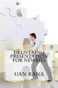 Delivering Presentation For Newbies