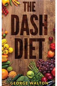 Dash Diet: The Ultimate Dash Diet Guide to Losing Weight and Feeling Great!