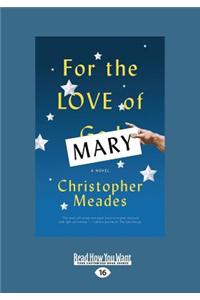 For the Love of Mary: A Novel (Large Print 16pt)