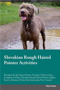 Slovakian Rough Haired Pointer Activities Slovakian Rough Haired Pointer Activities (Tricks, Games & Agility) Includes: Slovakian Rough Haired Pointer Agility, Easy to Advanced Tricks, Fun Games, Plus New Content