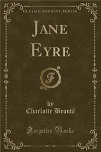 Jane Eyre (Classic Reprint)