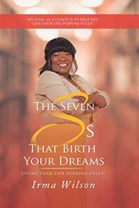 Seven Ss That Birth Your Dreams