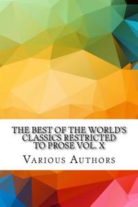 The Best of the World's Classics Restricted to Prose Vol. X