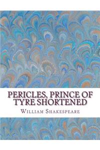 Pericles, Prince of Tyre Shortened