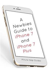 Newbies Guide to iPhone 7 and iPhone 7 Plus