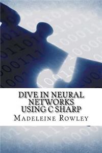 Dive In Neural Networks Using C Sharp