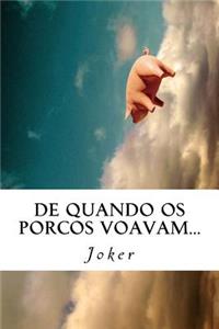 De quando os porcos voavam...