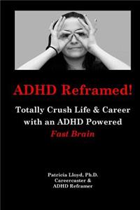 ADHD Reframed!