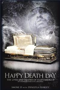 Happy Death Day the Lives and Deaths of Ugk's Smoke D an Underground King Original