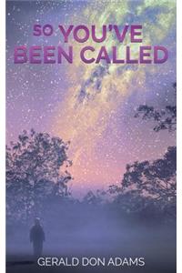 So You've Been Called