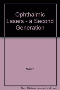 Ophthalmic Lasers: A Second Generation