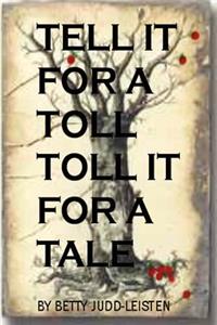 Tell It For A Toll, Toll It For A Tale