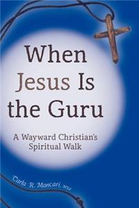 When Jesus Is the Guru