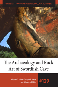 Archaeology and Rock Art of Swordfish Cave