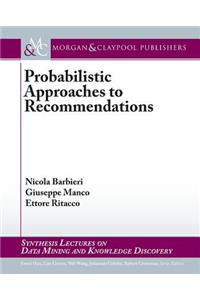 Probabilistic Approaches to Recommendations