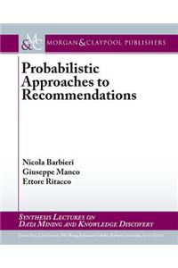 Probabilistic Approaches to Recommendations