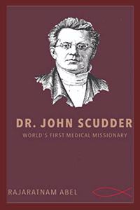 Dr John Scudder : Worldâ€™s First Medical Missionary
