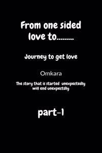 From one sided love to.......: Journey to get the love