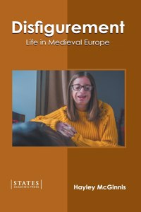 Disfigurement: Life in Medieval Europe