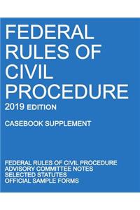 Federal Rules of Civil Procedure; 2019 Edition (Casebook Supplement)