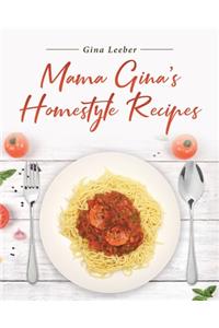 Mama Gina's Homestyle Recipes