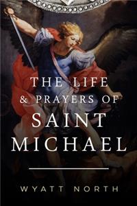 Life and Prayers of Saint Michael the Archangel