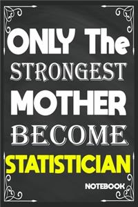 Only The Strongest Mother Become Statistician