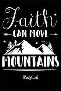 Faith can move Mountains Notizbuch