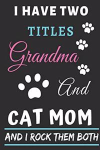 I Have Two Titles Grandma And Cat Mom And I Rock Them Both