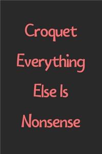 Croquet Everything Else Is Nonsense