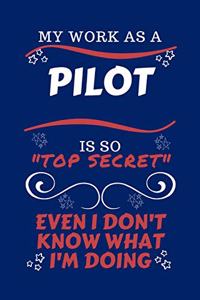 My Work As A Pilot Is So Top Secret Even I Don't Know What I'm Doing