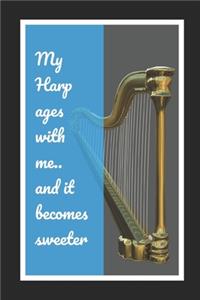 My Harp Ages With Me.. And It Becomes Sweeter