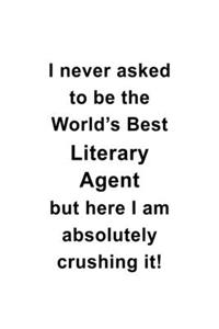 I Never Asked To Be The World's Best Literary Agent But Here I Am Absolutely Crushing It