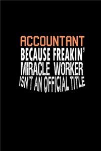 Accountant because freakin miracle worker isn't an official title