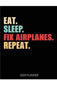 Eat Sleep Fix Airplanes Repeat 2020 Planner