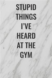 Stupid Things I've Heard At The Gym