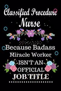 Classified Procedure Nurse Because Badass Miracle Worker Isn't an Official Job Title