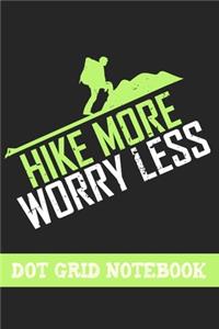 Hike More Worry Less - Dot Grid Notebook