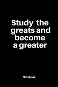 Study the greats and become a greater