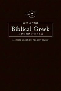 Keep Up Your Biblical Greek in Two Minutes a Day, Volume 2