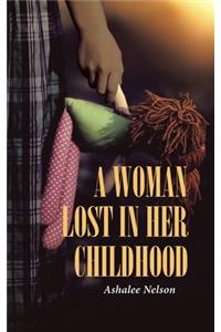 A Woman Lost in Her Childhood