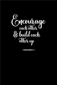 Encourage Each Other & Build Each Other Up