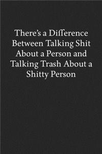 There's a Difference Between Talking Shit About a Person and Talking Trash About a Shitty Person