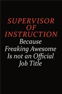 Supervisor of Instruction Because Freaking Awesome Is Not An Official Job Title
