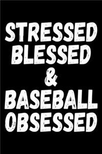 Stressed Blessed & Baseball Obsessed