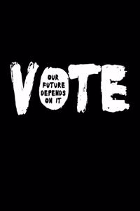 Vote Our Future Depends On It