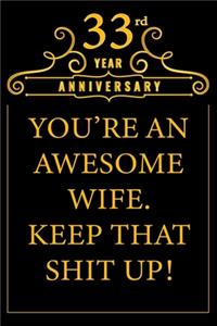 33rd Year Anniversary You're An Awesome Wife Keep That Shit Up