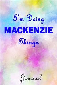 I'm Doing MACKENZIE Things Journal