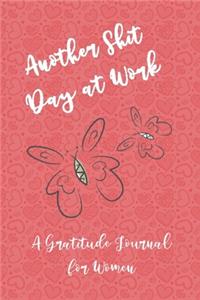 Another Shit Day at Work - A Gratitude Journal for Women