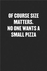 Of Course Size Matters. No One Wants a Small Pizza